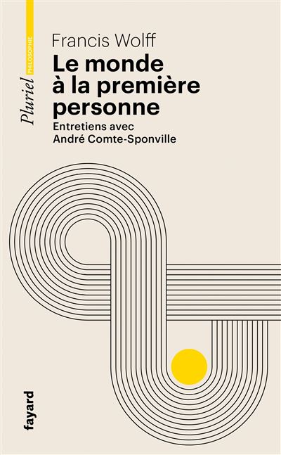 Le monde à la première personne - Francis Wolff - Poche