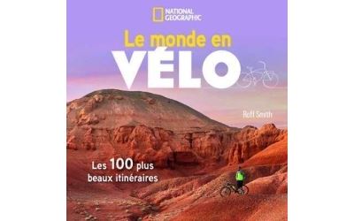 Le monde en vélo - Roff Smith - National Geographic - relié - Beau livre - National Geographic