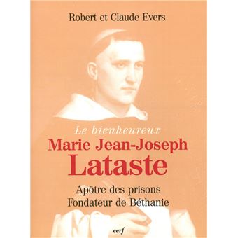 Le bienheureux Père Lataste : apôtre des prisons, fondateur de Béthanie - 1