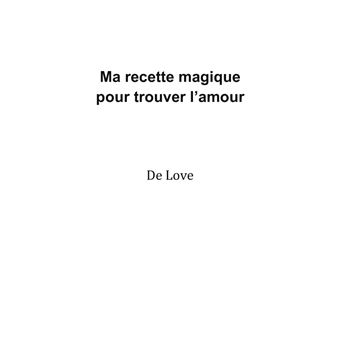 Ma recette magique pour trouver l'amour