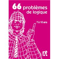 66 PROBLEMES DE LOGIQUE 7 à 9 ans