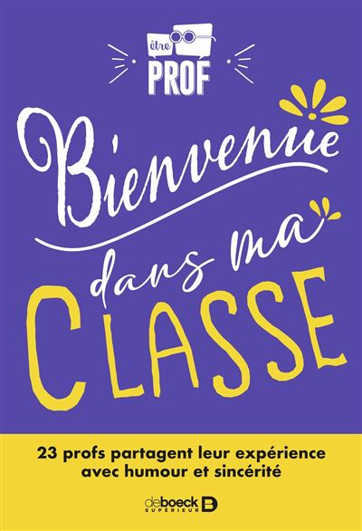 Bienvenue dans ma classe ! 23 profs partagent leur expérience avec humour et sincérité - Collectif (2024)