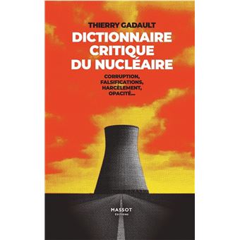 Dictionnaire Critique du nucléaire - Corruption, falsifications, harcèlement, opacité... - 1