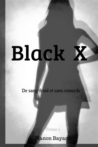 Black X De sang-froid et sans remords - Manon Bayard - Librinova - broché - Roman - Librinova