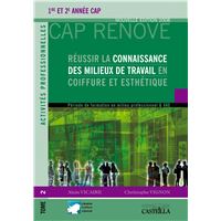 Réussir la connaissance des milieux de travail en Coiffure et Esthétique CAP Coiffure, CAP Esthétique-Cosmétique-Parfumerie - Manuel élève