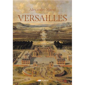 Versailles - Dernier livre de Alexandre Maral - Précommande & date de sortie | fnac
