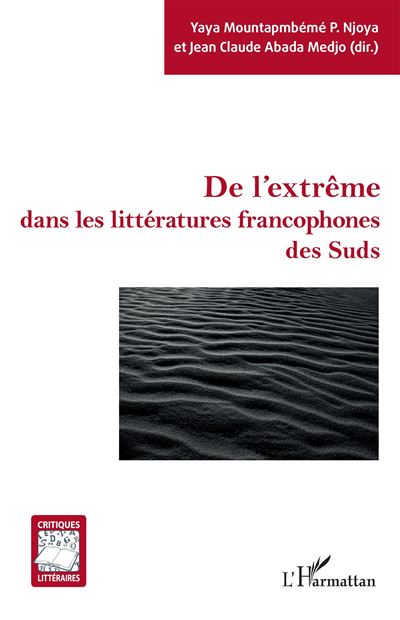 De l'extrême dans les littératures francophones des Suds - Yaya Mountapmbémé P. Njoya - L'harmattan - broché - Essai - L'harmattan