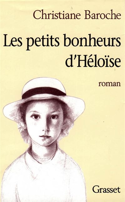 Les petits bonheurs d'Héloïse - Christiane Baroche - broché