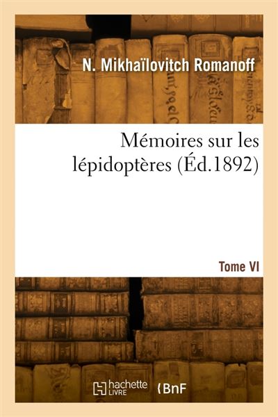 Mémoires sur les lépidoptères. Tome VI