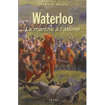 Waterloo ou la marche a l abime - 1