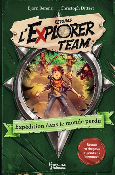 Explorer Team - Expédition dans le monde perdu - Björn Berenz - Larousse - broché - Roman junior