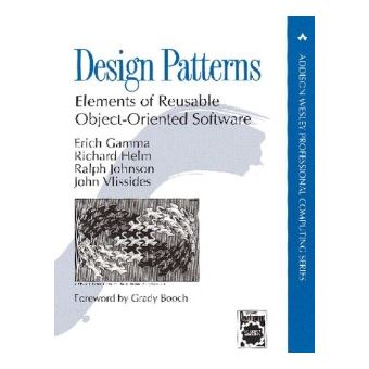 DESIGN PATTERNS; ELEMENTS OF REUSABLE - cartonné - Erich Gamma, Richard ...