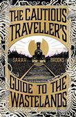 THE CAUTIOUS TRAVELLER'S GUIDE TO THE WASTELANDS