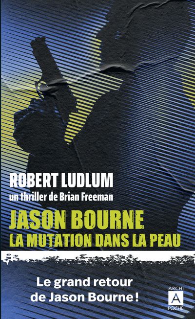 Jason Bourne - La mutation dans la peau - Brian Freeman - Archipoche - Poche - Roman - Archipoche