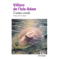 Contes cruels - Auguste de Villiers de l'Isle-Adam, Pierre Reboul