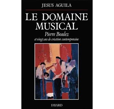 Le Domaine musical - Jésus Aguila - broché