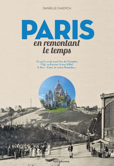 Paris en remontant le temps - Danielle Chadych - broché