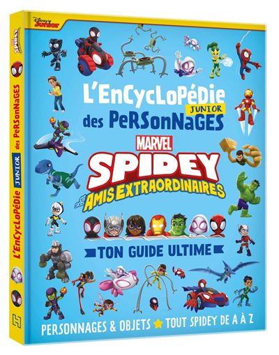 SPIDEY ET SES AMIS EXTRAORDINAIRES - Encyclopédie Junior des personnages - Ton guide ultime - MARVEL Personnages & Objets - Tout Spidey de A à Z - Collectif - Hachette Disney - relié - Album jeunesse - Disney