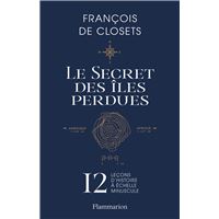 Le secret des îles perdues. 12 leçons d'histoire à échelle minuscule