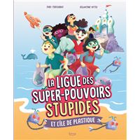 La ligue des super-pouvoirs stupides et l'île de plastique