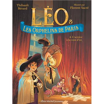Léo Et Les Orphelins De Paris - Léo et les Orphelins de Paris - tome 4 - L'Actrice à la voix d'or - 1