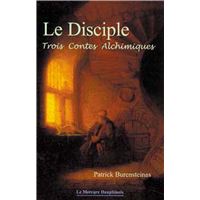 Le Disciple - Trois contes alchimiques