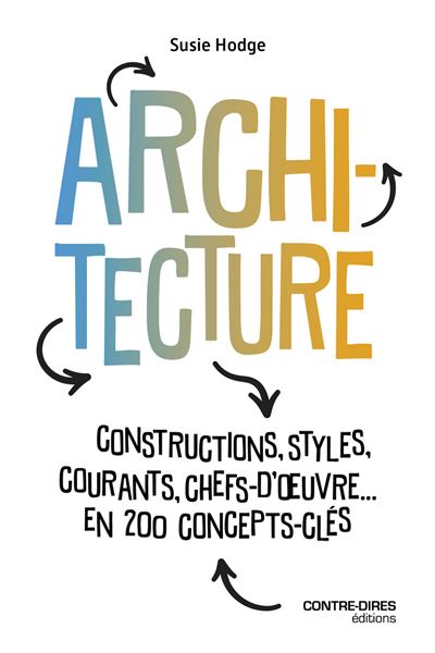 Susie Hodge - Architecture - Constructions, styles, courants, chefs d'oeuvres... en 200 concept clés (2025)