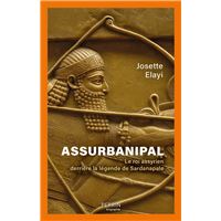 Assurbanipal - Le roi assyrien derrière la légende de Sardanapale