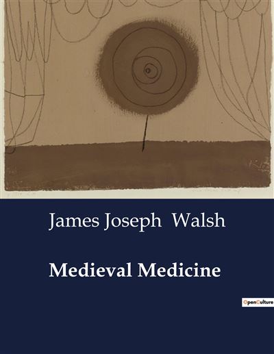 Medieval Medicine - James Joseph Walsh - broché
