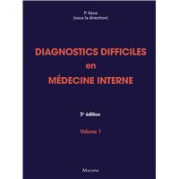 Diagnostics difficiles en médecine interne. Vol 1