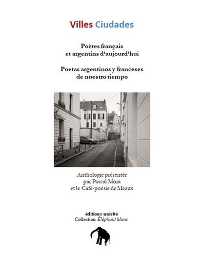 Villes ciudades - poètes français et argentins d'aujourd'hui Anthologie présentée par Pascal Mora et le Café-poésie de Meaux - Pascal Mora - Unicite - broché - Poésie