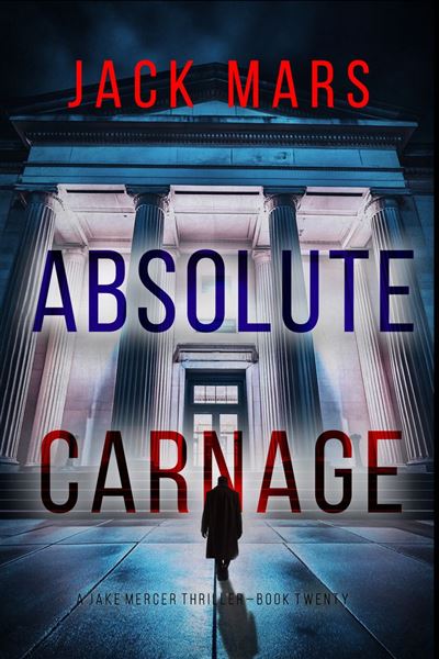 Absolute Carnage (A Jake Mercer Political Thriller—Book Twen