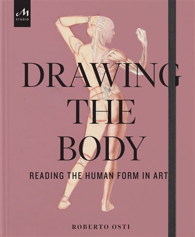 Drawing the body Reading the human form in art - Roberto Osti - Monacelli Studio - relié - Beau livre - Monacelli Studio