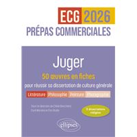 Juger. 50 œuvres en fiches pour réussir sa dissertation de culture générale - Prépas commerciales ECG / ECT 2026