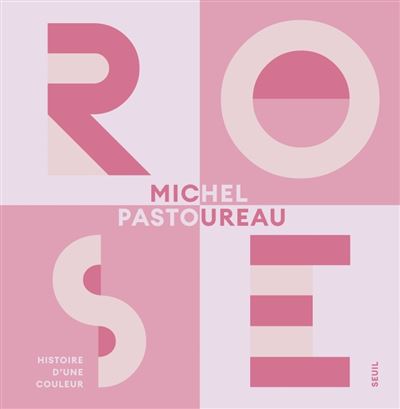 Rose : Histoire d'une couleur - Michel Pastoureau (2024)