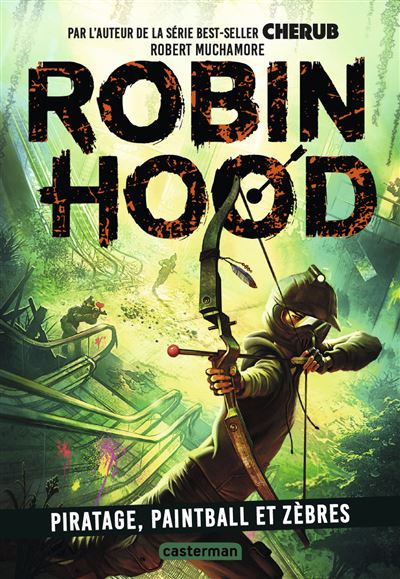 Robin Hood Piratage, paintball et zebres - Robert Muchamore
