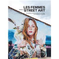 Les femmes dans le Street Art. 50+ artistes contemporaines /franCais