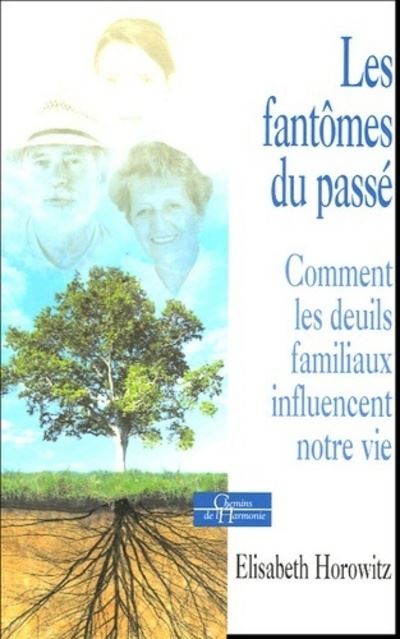 Les fantomes du passé - Comment les deuils familiaux influencent notre vie - Elisabeth Horowitz - Dervy-Livres - Poche - Essai - Dervy Livres