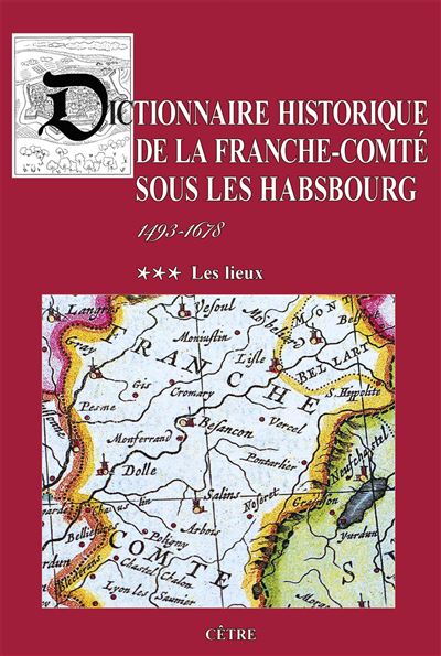 Dictionnaire historique de la Franche-Comte sous les Habsbou