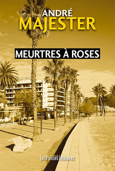 Meurtres à Roses - André Majester - Presses Litteraires - broché - Roman - Presses Litteraires