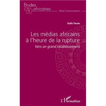 Les médias africains à l'heure de la rupture - 1