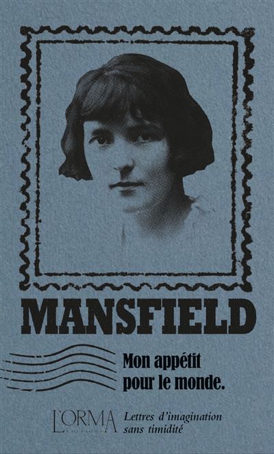 Mon appétit pour le monde - Lettres d’imagination sans timid - Katherine Mansfield - L'orma - broché - Roman - L'orma