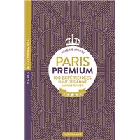 PARIS PREMIUM - 100 EXPERIENCES HAUT DE GAMME SANS SE RUINER