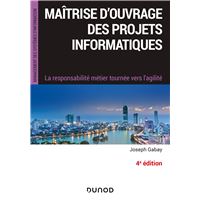 Maîtrise d'ouvrage des projets informatiques - 4e éd. - La responsabilité métier tournée vers l'agil