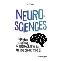 Neurosciences - Cerveau, émotions, conscience, mémoire... en 200 concepts clés