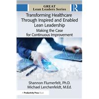Transforming Healthcare Through Inspired and Enabled Lean Leadership
