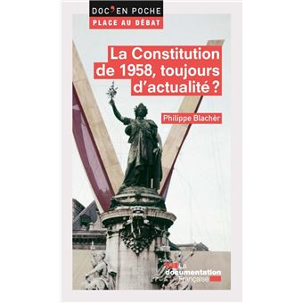 La constitution de 1958, toujours d'actualité ? - 1