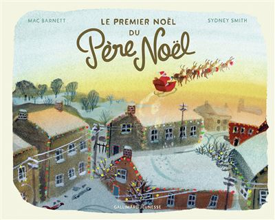 Le premier Noel du Pere Noel - Mac Barnett - Gallimard jeune