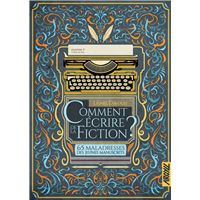 Comment écrire de la fiction ? T5 - 65 maladresses des jeune