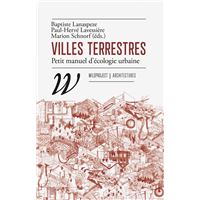 VILLES TERRESTRES PETIT MANUEL D'ECOLOGIE URBAINE